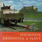 Pochodne hrdinstva a slávy : pomníky, pamätníky a pamätné miesta z obdobia SNP, z druhej svetovej vojny a z revolučných bojov v ok