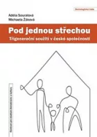 Pod jednou střechou: Třígenerační soužití v české společnosti