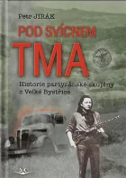 Pod svícnem tma: Historie partyzánské skupiny z Velké Bystřice