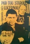 Pod tou starou Lucernou a jiné vzpomínky