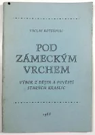 Pod Zámeckým vrchem. Výbor z dějin a pověstí starých Kraslic