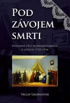 Pod závojem smrti: Poslední věci Schwarzenbergů v letech 1732-1914