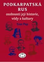 Podkarpatská Rus - osobnosti její historie, vědy a kultury