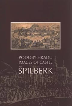 Podoby hradu Špilberk / Images of Castle Špilberk