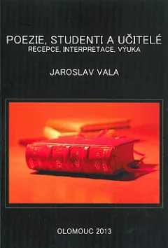 Poezie, studenti a učitelé: Recepce, interpretace, výuka