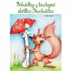 Pohádky z kuchyně skřítka Mecháčka