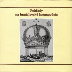 Pohľady na bratislavské korunovácie