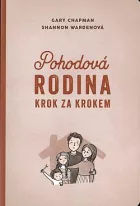 Pohodová rodina krok za krokem: 12 nástrojů ke zlepšení rodinného života