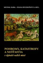 Pohromy, katastrofy a nešťastia v dejinách našich miest