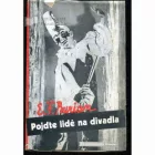 Pojďte, lidé, na divadla s železnýma kladivama