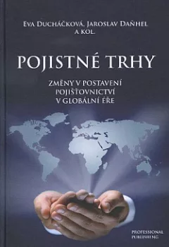 Pojistné trhy: Změny v postavení pojišťovnictví v globální éře