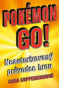 Pokémon Go! Neautorizovaný průvodce hrou