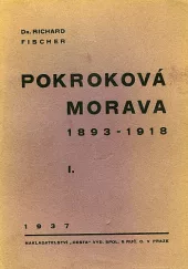 Pokroková Morava 1893 - 1918 I.