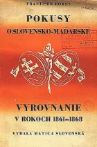 Pokusy o slovensko-maďarské vyrovnanie r. 1861-1868