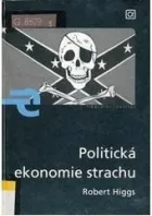 Politická ekonomie strachu: Strach - úvahy o politické ekonomii vládnutí