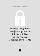 Politická regulácia verejného prístupu k informáciám na Slovensku v rokoch 1938 – 1941