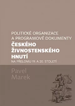 Politické organizace a programové dokumenty českého živnostenského hnutí na přelomu 19. a 20. století