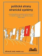 Politické strany a stranické systémy: Encyklopedický přehled jejich historie v českých zemích a v Československu 1848–2024