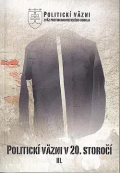Politickí väzni v 20. storočí III.