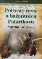 Poľovný revír a bažantnica Palárikovo v premenách času