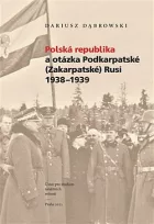 Polská republika a otázka Podkarpatské (Zakarpatské) Rusi 1938–1939