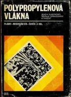 Polypropylenová vlákna, jejich vlastnosti, textilní zpracování a využití