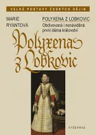 Polyxena z Lobkovic: Obdivovaná i nenáviděná první dáma