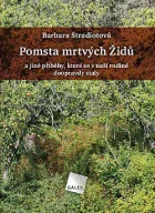 Pomsta mrtvých Židů a jiné příběhy, které se v naší rodině doopravdy staly