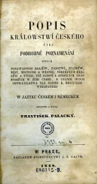 Popis králowstwí Českého, čili, Podrobné poznamenání wšech dosawadních krajůw, panstwí, statkůw, měst, městeček a wesnic