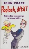 Poplach, dítě! Průvodce otcovstvím pro neurotiky