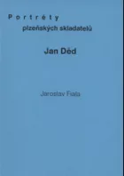 Portréty plzeňských skladatelů: Jan Děd