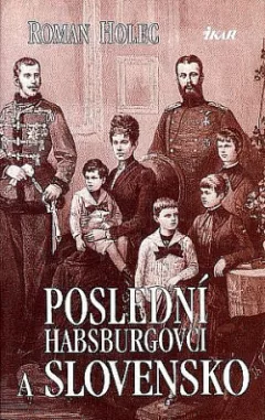 Poslední Habsburgovci a Slovensko