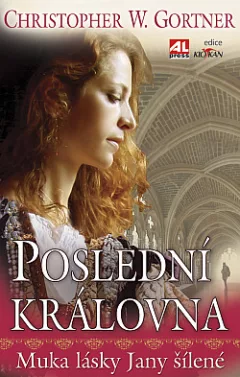 Poslední královna: muka lásky Jany Šílené