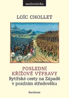 Poslední křížové výpravy: Rytířské cesty na Západě v pozdním středověku