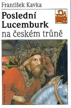 Poslední Lucemburk na českém trůně