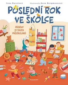 Poslední rok ve školce: Příběhy ze života předškoláků