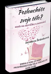 Posloucháte svoje tělo? aneb Na slovíčko s nemocí