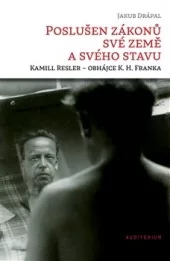 Poslušen zákonů své země a svého stavu: Kamill Resler - obhájce K. H. Franka