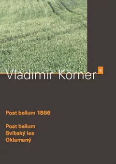 Post bellum 1866: Post bellum / Svíbský les / Oklamaný