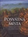 Posvátná místa - ohniska víry a spirituality