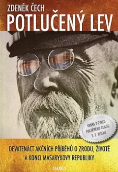 Potlučený lev: Devatenáct akčních příběhů o zrodu, životě a konci Masarykovy republiky