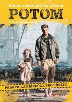 Potom (Konec světa, jak ho známe) - Praktická příručka pro přežití