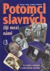 Potomci slavných žijí mezi námi: Co bylo a nebylo v televizním seriálu. 3