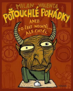 Poťouchlé pohádky aneb co čert nechtěl... ale chtěl