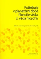 Potřebuje v planetární době filosofie vědu, či věda filosofii?