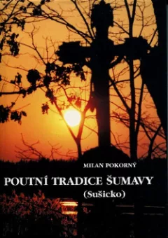 Poutní tradice Šumavy (Sušicko)