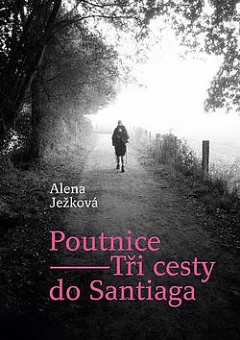 Poutnice – Tři cesty do Santiaga