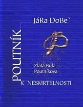 Poutník k nesmrtelnosti - Zlatá Bula Poutníkova