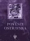 Pověsti Ostravska aneb Na každém šprochu pravdy trochu