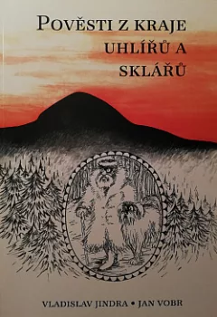Pověsti z kraje uhlířů a sklářů